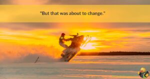 A man on a jetski during sunset, overlayed with a quote about change