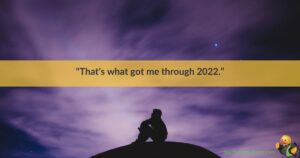 Sillouetted person looking at the purple sky, with a quote about getting through 2022